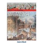 دانلود کتاب Daily Life during the French Revolution (The Greenwood Press Daily Life Through History Series)