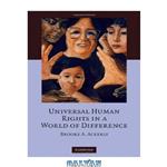 دانلود کتاب Universal Human Rights in a World of Difference