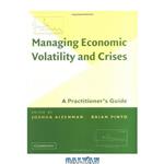 دانلود کتاب Managing Economic Volatility and Crises: A Practitioner\\'s Guide