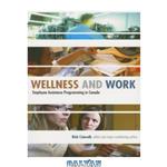 دانلود کتاب Wellness and Work: Employee Assistance Programming in Canada