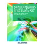 دانلود کتاب Practice-Led Research, Research-Led Practice in the Creative Arts (Research Methods for the Arts and Humanities)