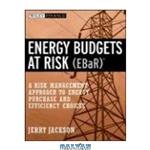 دانلود کتاب Energy Budgets at Risk (EBaR): A Risk Management Approach to Energy Purchase and Efficiency Choices (Wiley Finance)