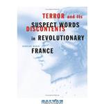 دانلود کتاب Terror and Its Discontents: Suspect Words in Revolutionary France