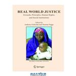 دانلود کتاب Real World Justice: Grounds, Principles, Human Rights, and Social Institutions (Studies in Global Justice)