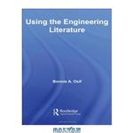 دانلود کتاب Using the Engineering Literature (Routledge Studies in Library and Information Science)