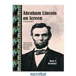 دانلود کتاب Abraham Lincoln on Screen: Fictional and Documentary Portrayals on Film and Television, 2d ed.