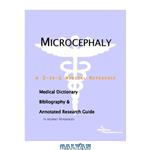 دانلود کتاب Microcephaly - A Medical Dictionary, Bibliography, and Annotated Research Guide to Internet References