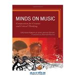 دانلود کتاب Minds on Music: Composition for Creative and Critical Thinking