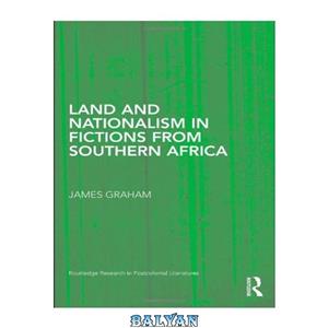 دانلود کتاب Land and Nationalism in Fictions from Southern Africa (Routledge Research Postcolonial Literatures) 