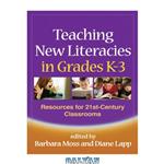 دانلود کتاب Teaching New Literacies in Grades K-3: Resources for 21st-Century Classrooms (Solving Problems in the Teaching of Literacy)