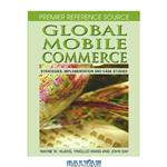 دانلود کتاب Global Mobile Commerce: Strategies, Implementation and Case Studies (Premier Reference Source)