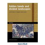 دانلود کتاب Hidden Hands and Divided Landscapes: A Penal History of Singapore\\'s Plural Society (Writing Past Colonialism)