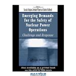 دانلود کتاب Emerging Demands for the Safety of Nuclear Power Operations: Challenge and Response