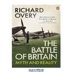 دانلود کتاب The Battle of Britain: The Myth and the Reality