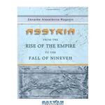 دانلود کتاب Assyria from the Rise of the Empire to the Fall of Nineveh