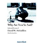 دانلود کتاب Why Are You So Sad : Selected Poems of David W. McFadden