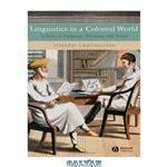 دانلود کتاب Linguistics in a Colonial World: A Story of Language, Meaning, and Power