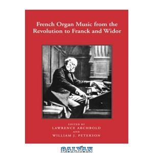 دانلود کتاب French Organ Music From the Revolution to Franck and Widor 