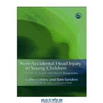 دانلود کتاب Non-Accidental Head Injury in Young Children: Medical, Legal and Social Responses