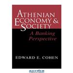 دانلود کتاب Athenian Economy and Society: A Banking Perspective