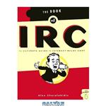 دانلود کتاب The Book of IRC: The Ultimate Guide to Internet Relay Chat