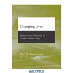 دانلود کتاب Changing Lives: Delinquency Prevention as Crime-Control Policy (Adolescent Development and Legal Policy) (2007)
