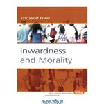 دانلود کتاب Inwardness and Morality (Value Inquiry Book Series 170)