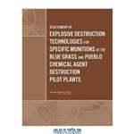 دانلود کتاب Assessment of Explosive Destruction Technologies for Specific Munitions at the Blue Grass and Pueblo Chemical Agent Destruction Pilot Plants