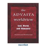 دانلود کتاب The Advaita Worldview: God, World, And Humanity (S U N Y Series in Religious Studies)