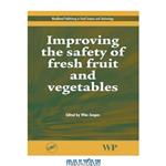 دانلود کتاب Improving the Safety of Fresh Fruit and Vegetables (Woodhead Publishing in Food Science and Technology)