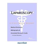 دانلود کتاب Laparoscopy - A Medical Dictionary, Bibliography, and Annotated Research Guide to Internet References