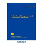 دانلود کتاب Global Asset Management and Performance Attribution (The Research Foundation of AIMR and Blackwell Series in Finance)