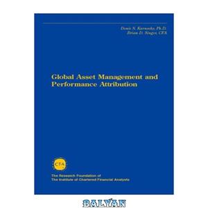 دانلود کتاب Global Asset Management and Performance Attribution (The Research Foundation of AIMR Blackwell Series in Finance) 