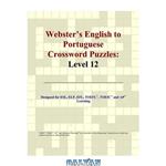 دانلود کتاب Webster\\'s English to Portuguese Crossword Puzzles: Level 12
