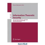 دانلود کتاب Information Theoretic Security: 4th International Conference, ICITS 2009, Shizuoka, Japan, December 3-6, 2009. Revised Selected Papers