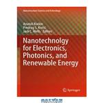 دانلود کتاب Nanotechnology for Electronics, Photonics, and Renewable Energy
