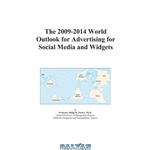 دانلود کتاب The 2009-2014 World Outlook for Advertising for Social Media and Widgets