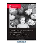 دانلود کتاب The Routledge International Handbook of the Sociology of Education (Routledge International Handbooks of Education)