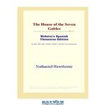 دانلود کتاب The House of the Seven Gables (Webster\\'s Spanish Thesaurus Edition)