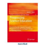 دانلود کتاب Progressing Science Education: Constructing the Scientific Research Programme into the Contingent Nature of Learning Science