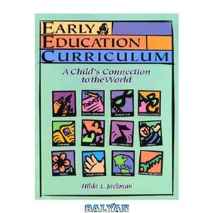 دانلود کتاب Early Education Curriculum: A Child\\'s Connection to the World 