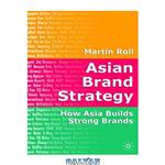 دانلود کتاب Asian Brand Strategy: How Asia Builds Strong Brands