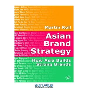 دانلود کتاب Asian Brand Strategy: How Asia Builds Strong Brands 