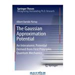 دانلود کتاب The Gaussian Approximation Potential: An Interatomic Potential Derived from First Principles Quantum Mechanics