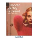 دانلود کتاب European Identity in Cinema (Intellect Books - Changing Media, Changing Europe)