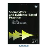 دانلود کتاب Social Work And Evidence-based Practice (Research Highlights in Social Work)