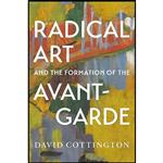 کتاب Radical Art and the Formation of the Avant-Garde اثر David Cottington انتشارات Yale University Press