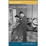 کتاب Daily Life in 1950s America  اثر Nancy Hendricks انتشارات Greenwood