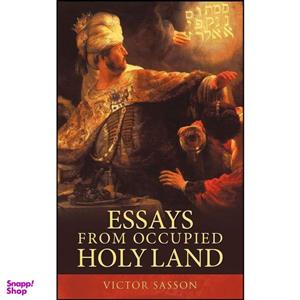 کتاب Essays From Occupied Holy Land اثر Victor Sasson انتشارات iUniverse