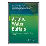 کتاب Asiatic Water Buffalo: A Sustainable and Healthy Red Meat Source اثر جمعی از نویسندگان انتشارات مؤلفین طلایی